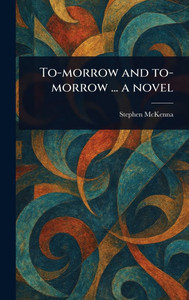 To-morrow and To-morrow ... a Novel - (Hardback or Cased Book)