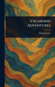 Vagabond Adventures - (Hardback or Cased Book) Vagabond Adventures - (Hardback or Cased Book)