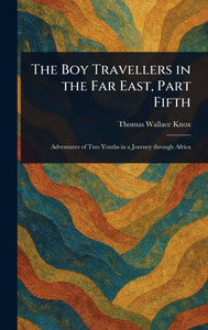 The Boy Travellers in the Far East, Part Fifth - (Hardback or Cased Book)