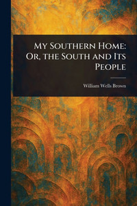 My Southern Home: Or, the South and Its People - (Paperback or Softback) My Southern Home: Or, the South and Its People - (Paperback or Softback)