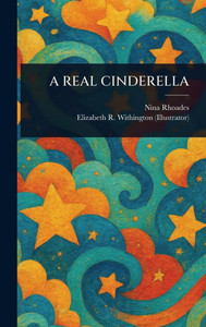 A Real Cinderella - (Hardback or Cased Book) A Real Cinderella - (Hardback or Cased Book)