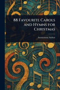 88 Favourite Carols and Hymns for Christmas - (Paperback or Softback) 88 Favourite Carols and Hymns for Christmas - (Paperback or Softback)