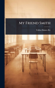 My Friend Smith - (Hardback or Cased Book)