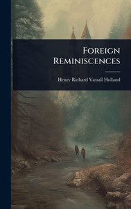 Foreign Reminiscences - (Hardback or Cased Book)