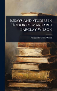 Essays and Studies in Honor of Margaret Barclay Wilson - (Hardback or Cased Book)