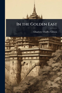 In the Golden East - (Paperback or Softback) In the Golden East - (Paperback or Softback)