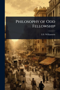 Philosophy of Odd Fellowship - (Paperback or Softback) Philosophy of Odd Fellowship - (Paperback or Softback)