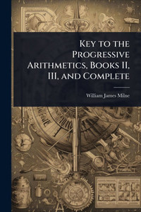 Key to the Progressive Arithmetics, Books II, III, and Complete - (Paperback or Softback)