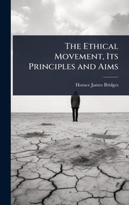 The Ethical Movement, Its Principles and Aims - (Hardback or Cased Book)