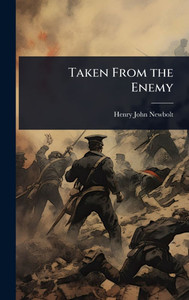 Taken From the Enemy - (Hardback or Cased Book) Taken From the Enemy - (Hardback or Cased Book)