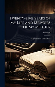 Twenty-Five Years of My Life and Memoirs of My Mother - (Hardback or Cased Book)