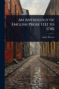 An Anthology of English Prose 1332 to 1740 - (Paperback or Softback) An Anthology of English Prose 1332 to 1740 - (Paperback or Softback)