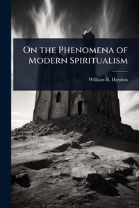 On the Phenomena of Modern Spiritualism - (Paperback or Softback) On the Phenomena of Modern Spiritualism - (Paperback or Softback)