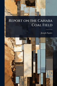 Report on the Cahaba Coal Field - (Paperback or Softback)