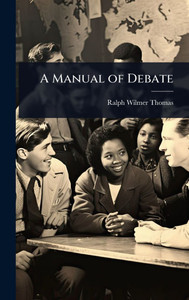 A Manual of Debate - (Hardback or Cased Book)