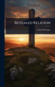 Revealed Religion - (Hardback or Cased Book) Revealed Religion - (Hardback or Cased Book)