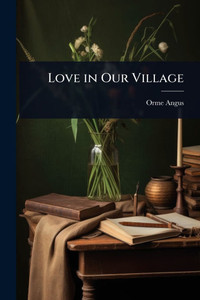 Love in Our Village - (Paperback or Softback) Love in Our Village - (Paperback or Softback)