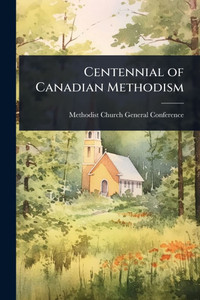 Centennial of Canadian Methodism - (Paperback or Softback) Centennial of Canadian Methodism - (Paperback or Softback)