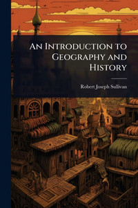 An Introduction to Geography and History - (Paperback or Softback) An Introduction to Geography and History - (Paperback or Softback)