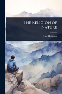 The Religion of Nature - (Paperback or Softback)