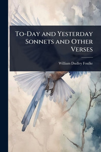To-Day and Yesterday Sonnets and Other Verses - (Paperback or Softback) To-Day and Yesterday Sonnets and Other Verses - (Paperback or Softback)