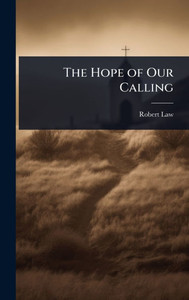The Hope of Our Calling - (Hardback or Cased Book)