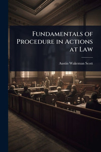 Fundamentals of Procedure in Actions at Law - (Paperback or Softback)