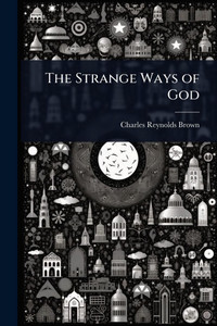 The Strange Ways of God - (Paperback or Softback) The Strange Ways of God - (Paperback or Softback)