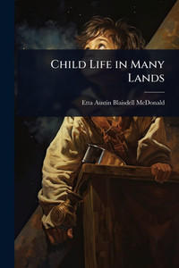 Child Life in Many Lands - (Paperback or Softback) Child Life in Many Lands - (Paperback or Softback)