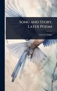 Song and Story, Later Poems - (Hardback or Cased Book) Song and Story, Later Poems - (Hardback or Cased Book)