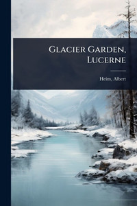 Glacier Garden, Lucerne - (Paperback or Softback)
