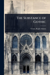 The Substance of Gothic - (Paperback or Softback)
