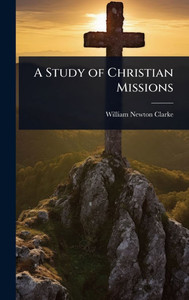 A Study of Christian Missions - (Hardback or Cased Book) A Study of Christian Missions - (Hardback or Cased Book)