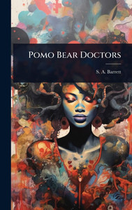 Pomo Bear Doctors - (Hardback or Cased Book)