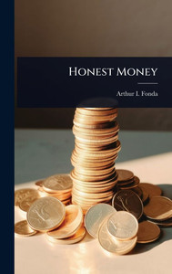 Honest Money - (Hardback or Cased Book) Honest Money - (Hardback or Cased Book)