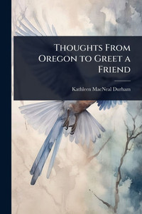 Thoughts From Oregon to Greet a Friend - (Paperback or Softback) Thoughts From Oregon to Greet a Friend - (Paperback or Softback)