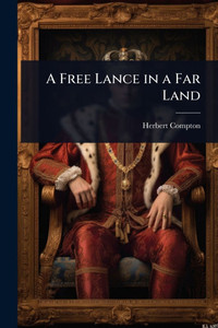 A Free Lance in a Far Land - (Paperback or Softback) A Free Lance in a Far Land - (Paperback or Softback)