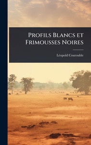Profils Blancs et Frimousses Noires - (Hardback or Cased Book)