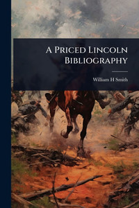 A Priced Lincoln Bibliography - (Paperback or Softback) A Priced Lincoln Bibliography - (Paperback or Softback)