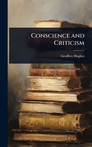 Conscience and Criticism - (Hardback or Cased Book)