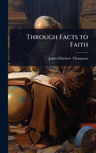 Through Facts to Faith - (Hardback or Cased Book)