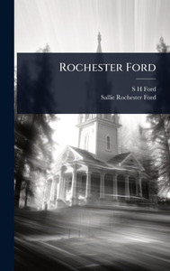 Rochester Ford - (Hardback or Cased Book) Rochester Ford - (Hardback or Cased Book)