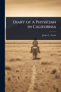 Diary of A Physician in California - (Paperback or Softback)