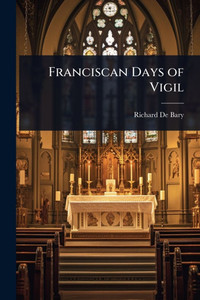 Franciscan Days of Vigil - (Paperback or Softback) Franciscan Days of Vigil - (Paperback or Softback)