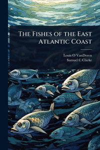 The Fishes of the East Atlantic Coast - (Paperback or Softback) The Fishes of the East Atlantic Coast - (Paperback or Softback)