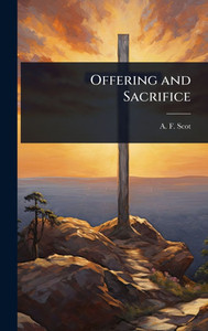 Offering and Sacrifice - (Hardback or Cased Book) Offering and Sacrifice - (Hardback or Cased Book)