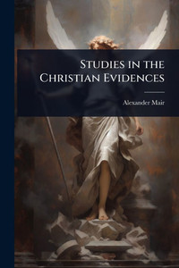 Studies in the Christian Evidences - (Paperback or Softback) Studies in the Christian Evidences - (Paperback or Softback)