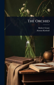 The Orchid - (Hardback or Cased Book) The Orchid - (Hardback or Cased Book)