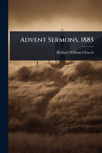 Advent Sermons, 1885 - (Paperback or Softback) Advent Sermons, 1885 - (Paperback or Softback)