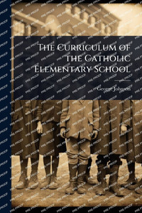 The Curriculum of the Catholic Elementary School - (Paperback or Softback)